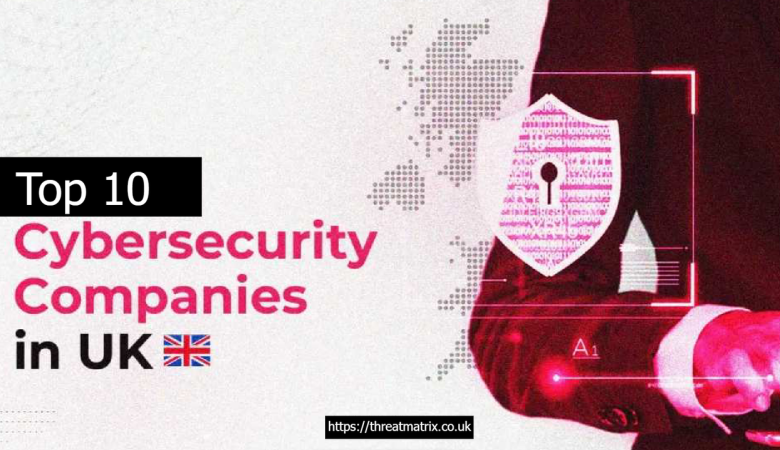 Top 10 Cyber Security Companies in the UK